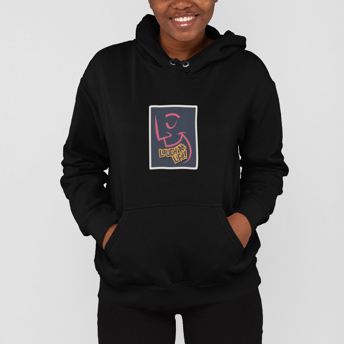 Laugh At Life Hoodie